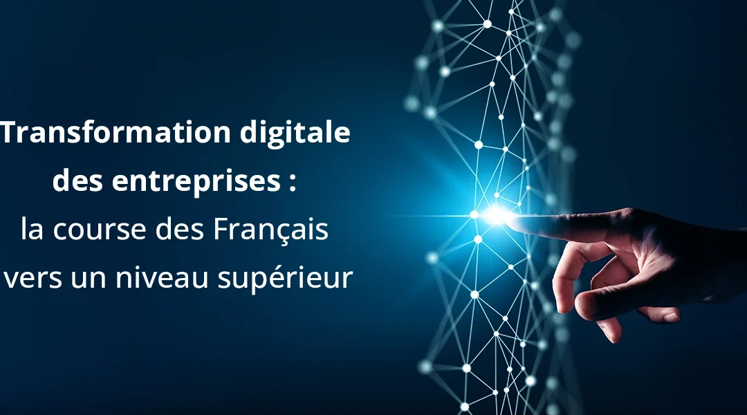 Transformation digitale des entreprises : la course des Français vers un niveau supérieur
